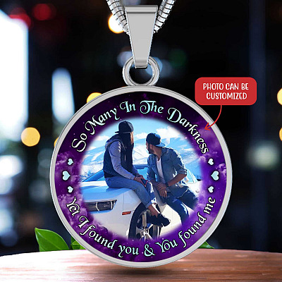 Personalized Photo So Many In The Darkness Yet I Found You And You Found Me Circle Pendant Necklace