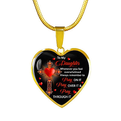 To My Daughter Whenever You Feel Overwhelmed Always Remember to Pray On It Heart Pendant Necklace