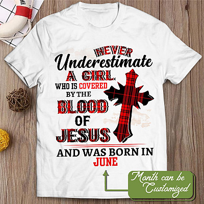 Personalized Birth Month Never Underestimate A Girl Who Is Covered By The Blood Of Jesus T-Shirt - Custom Month