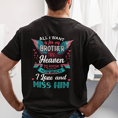 All I Want Is for My Brother in Heaven to Know I Love Him Print On Back Plain Front T-Shirt - Brother Angel Wings Shirt