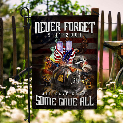 343 Firefighter 9/11/2001 Never Forget Garden Flag - 9/11 All Gave Some Some Gave All Memorial House Flag