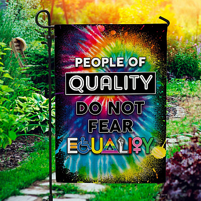 People Of Quality Do Not Fear Equality Decorative Garden Flag - Indoor Outdoor Flag - House Flag