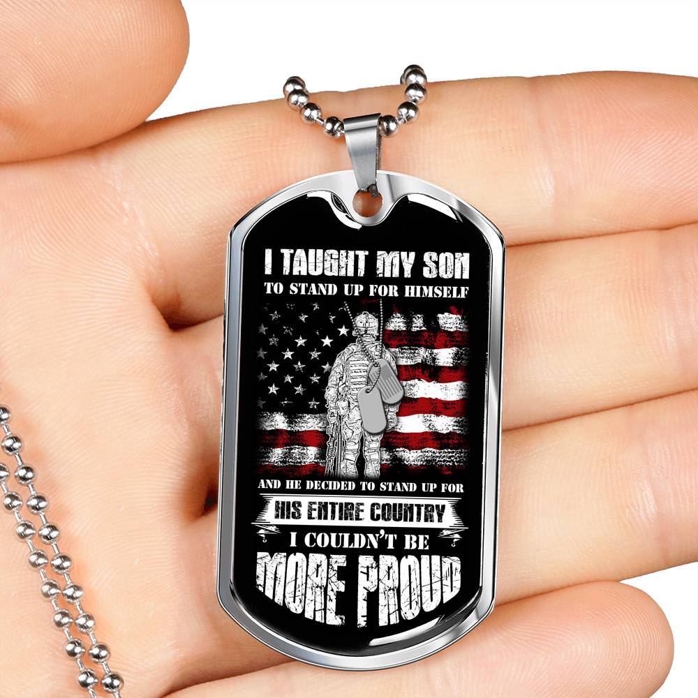 I Taught My Son To Stand Up For Himself Dog Tag Pendant Necklace - Proud Veteran Dad Gift