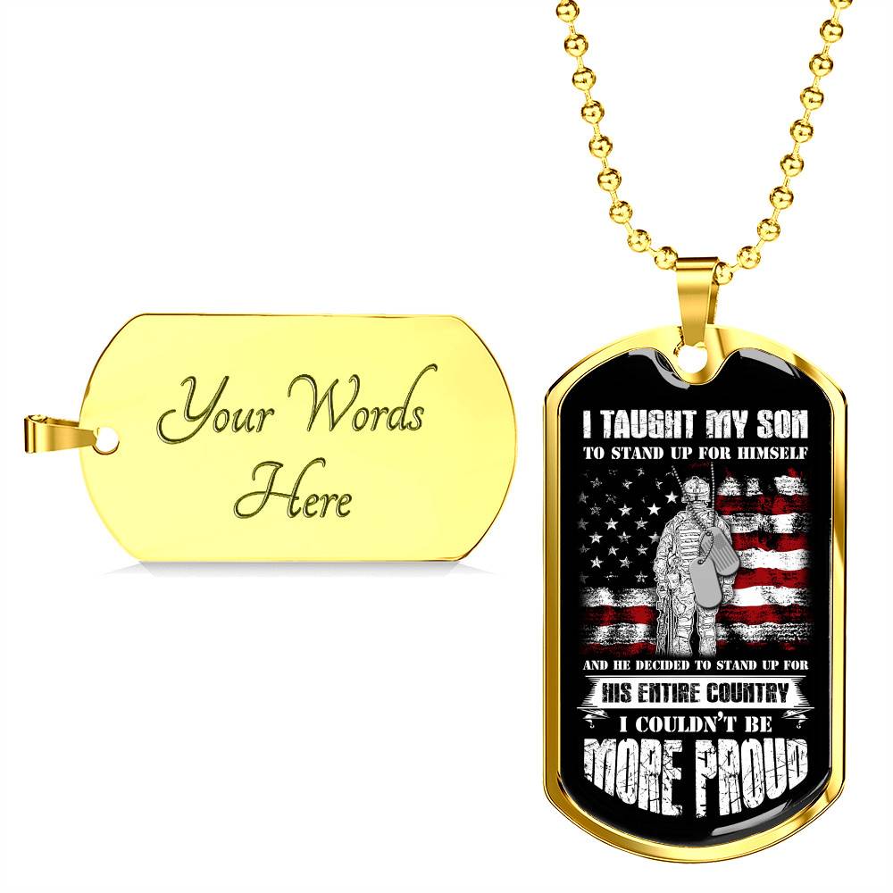 I Taught My Son To Stand Up For Himself Dog Tag Pendant Necklace - Proud Veteran Dad Gift