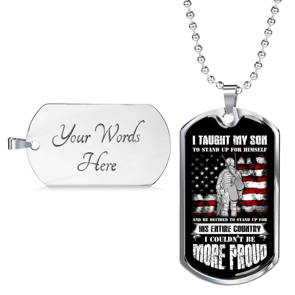 I Taught My Son To Stand Up For Himself Dog Tag Pendant Necklace - Proud Veteran Dad Gift