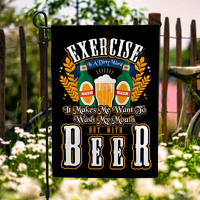 Exercise Is Dir-ty Word Makes Me Want Wash My Mouth Out with Beer Garden Flag - House Flag - Wall Flag