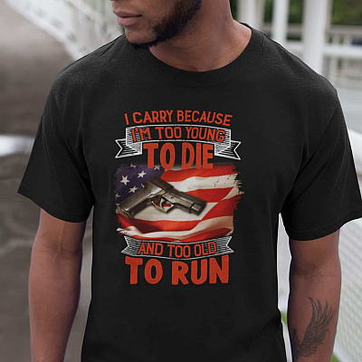 Alternative view of I Carry Because I'm Too Young To Die And Too Old To Run T-Shirt