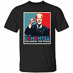 Dementia You Know Tshirt, Black, Unisex T-Shirt