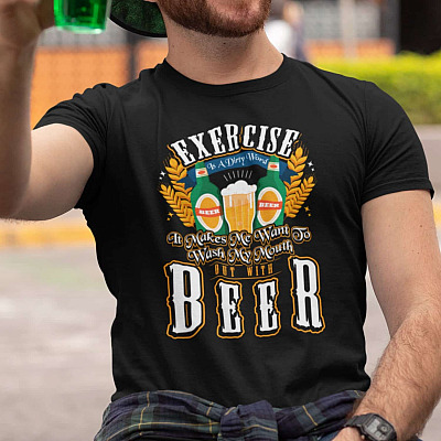 Alternative view of Exercise Is a Dirty Word It Makes Me Want to Wash My Mouth Out with Beer Funny T-Shirt - V-Neck Tee