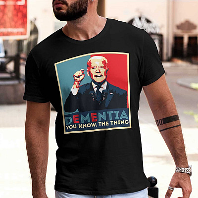 Alternative view of Dementia You Know the Thing Funny Hope T-Shirt - Anti Biden Shirt
