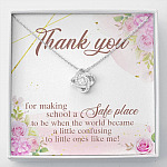 Teacher Thank You For Making School A Safe Place To Be When The World Became A Little Confusing Love Knot Necklace - Love Knot Necklace