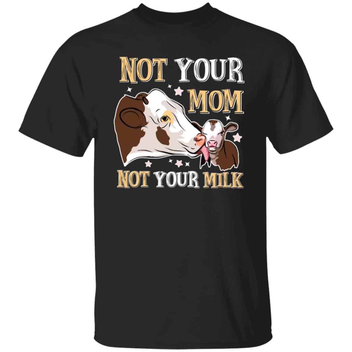 Not Your Mom Shirt, Black, Unisex T-Shirt Not Your Mom Shirt, Black, Unisex T-Shirt