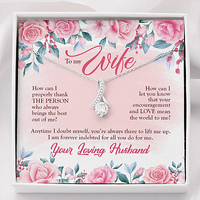 To My Wife How Can I Properly Thank The Person Who Always Brings The Best Out Of Me Alluring Beauty Necklace - Alluring Beauty Necklace