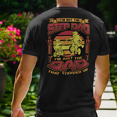 Alternative view of I'm Not the Step Dad I'm Just the Dad that Stepped up Print on Back only - Plain Front T-Shirt