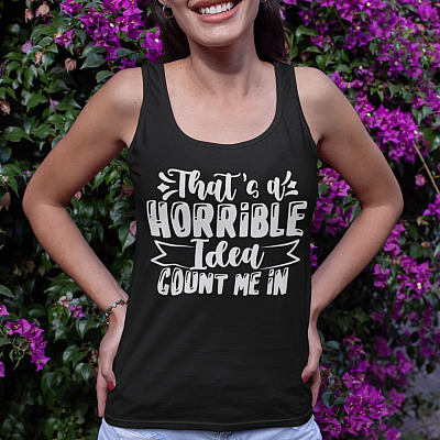 Alternative view of That's a Horrible Idea Count Me in Funny Cotton Tank Top Tee - Ladies Racerback Tank