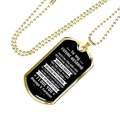 To My Future Husband Meeting You Was Fate Becoming Your Friend Was A Choice Dog Tag Pendant Necklace