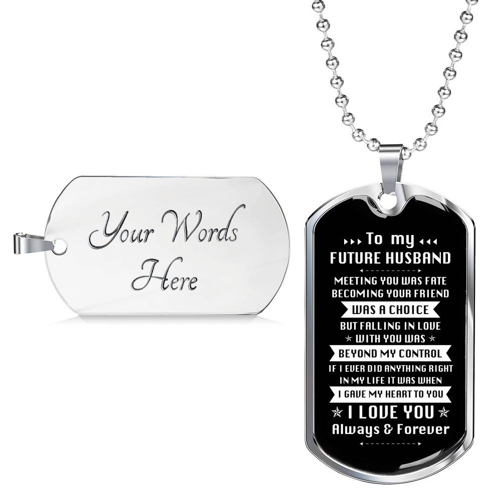 To My Future Husband Meeting You Was Fate Becoming Your Friend Was A Choice Dog Tag Pendant Necklace