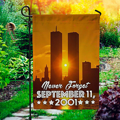 Never Forget September 11 2001 Patriot Day 9/11 Garden Flag - House Flag - 9/11 Memorial Flag