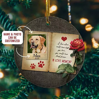 Personalized Photo if Love Alone Could Have Kept You Here You Would Have Lived Forever Memorial Pet Ornament