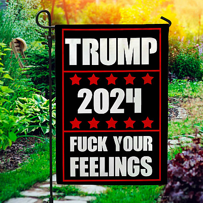 Trump 2024 Fuck Your Feelings Garden Flag - Trump 2024 Indoor Doormat - Support Trump House Flag