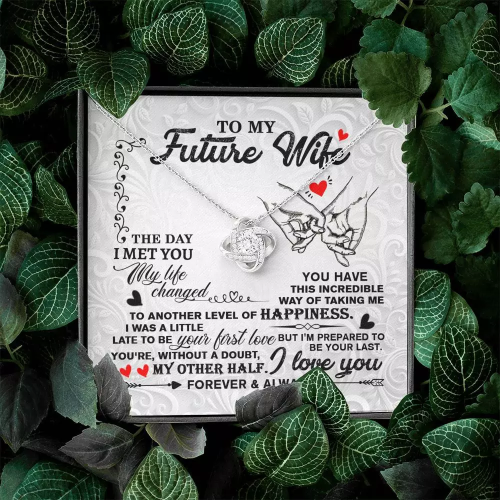 To My Future Wife The Day I Met You My Life Change Love Knot Necklace - Gifts For Girlfriend Fiance