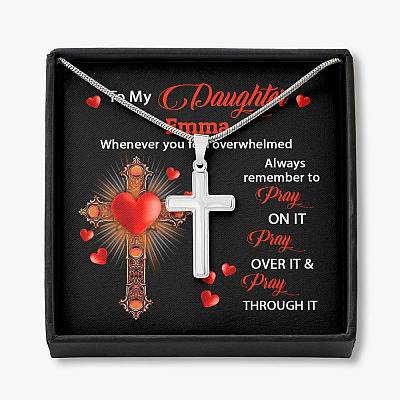 Personalized Name To My Daughter Whenever You Feel Overwhelmed Remember To Pray On It Cross Pendant Necklace - Artisan Crafted Cross Necklace