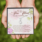 To My New Mom On My Wedding Day The Day Of The Wedding Our Families Will Blend Alluring Beauty Necklace