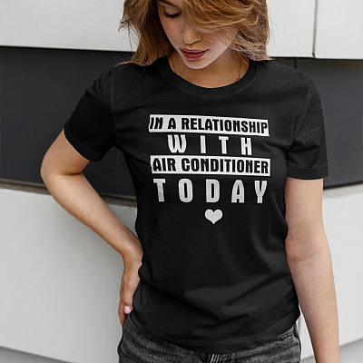 Alternative view of In a Relationship with Air Conditioner Today T-Shirt - Funny Air Conditioner Shirt