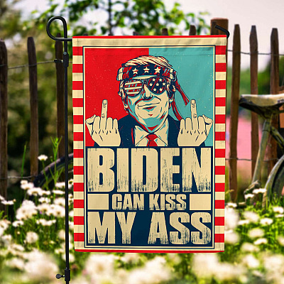 Biden Can Kiss My Ass Election Pro Trump Anti Joe Biden Garden Flag - Biden Not My President House Flag