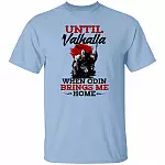 Until Valhalla When tshirt, Light Blue, Unisex T-Shirt Until Valhalla When tshirt, Light Blue, Unisex T-Shirt