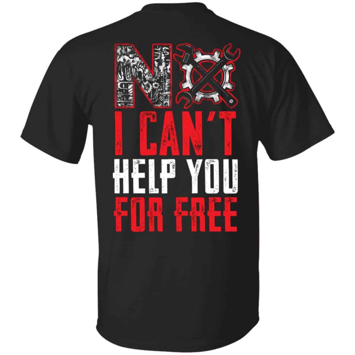 No I Can't Help You For Free Fnic Gifts, Black, Unisex T-Shirt No I Can't Help You For Free Fnic Gifts, Black, Unisex T-Shirt