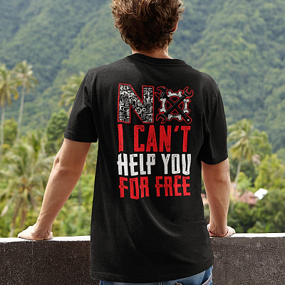 Alternative view of No I Can't Help You For Free Funny Mechanic Print On Back T-Shirt Only - Plain Front Shirt - Mechanic Gifts