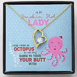 To My Smokin' Hot Lady I Wish I Was An Octopus To Touch Your Butt Forever Love Pendant Necklace - Forever Love Necklace (18K Yellow Gold)