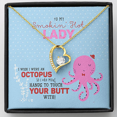 To My Smokin' Hot Lady I Wish I Was An Octopus To Touch Your Butt Forever Love Pendant Necklace - Forever Love Necklace (18K Yellow Gold)