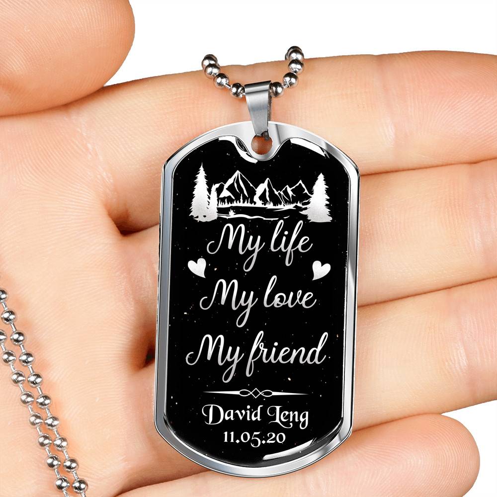 Personalized Name and Date My Life My Love My Friend Dog Tag Pendant Necklace for Him