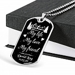 Personalized Name and Date My Life My Love My Friend Dog Tag Pendant Necklace for Him