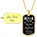 Personalized Name and Date My Life My Love My Friend Dog Tag Pendant Necklace for Him