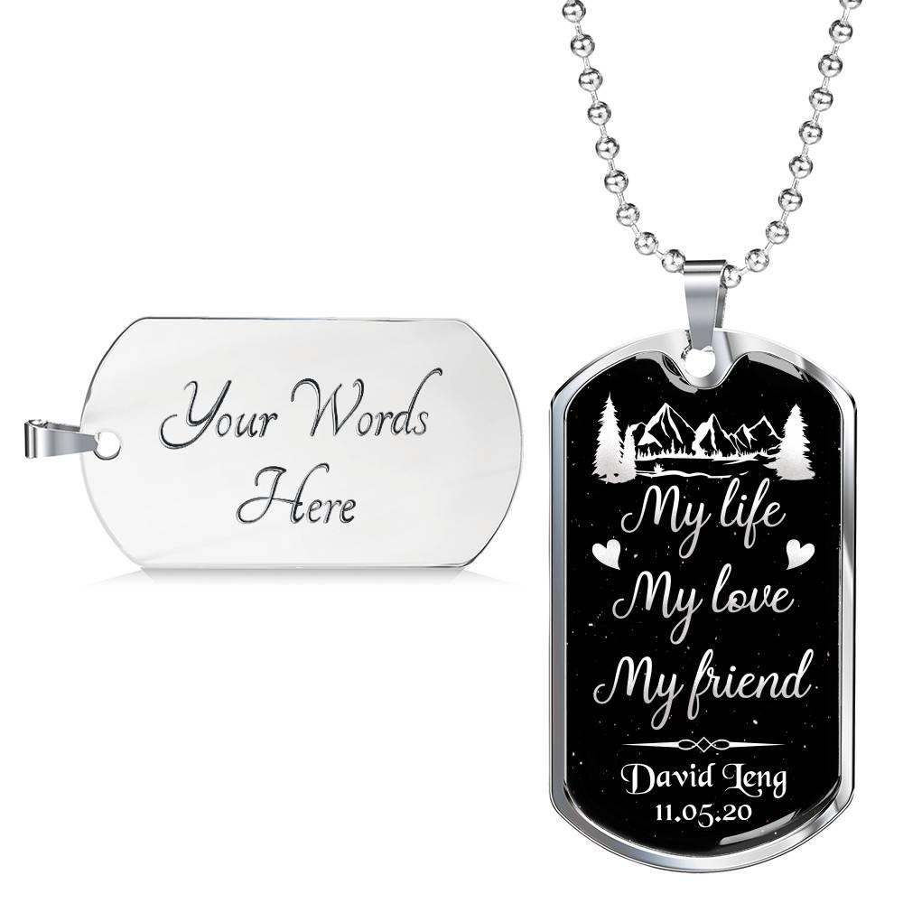 Personalized Name and Date My Life My Love My Friend Dog Tag Pendant Necklace for Him
