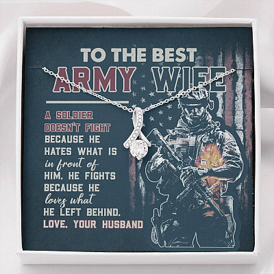 To The Best Army Wife A Soldier Fights Because He Loves What He Left Behind Alluring Beauty Pendant Necklace - Alluring Beauty Necklace
