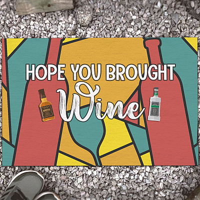 Hope You Brought Wine Indoor Outdoor Decorative Doormat
