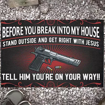 Before You Break Into My House Stand Outside And Get Right With Jesus Funny Gun House Doormat - Outdoor Doormat