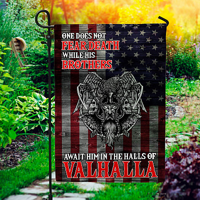 One Does Not Fear Death While His Brother Await Him In The Hall Of Valhalla Decorative Garden Flag - House Flag