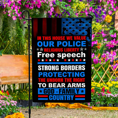In This House We Value Our Police Religious Liberty Free Speech Garden Flag - Patriotic Conservative House Flag