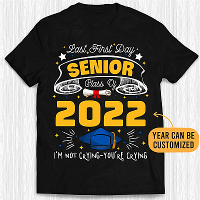 Personalized Last First Day Senior Class Of 2022 I'm Not Crying You're Crying T-Shirt - Custom Year Senior V-Neck