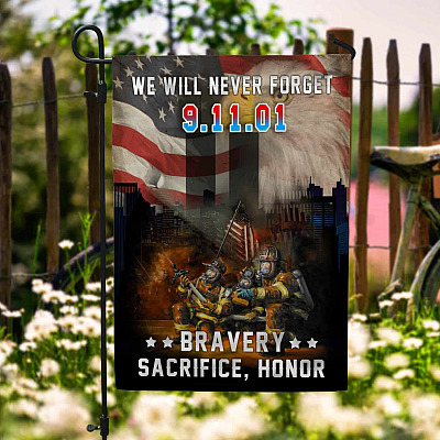 We Will Never Forget 9/11/01 Bravery Sacrifice Honor Firefighters-9/11 Firefighters Garden Flag - House Flag