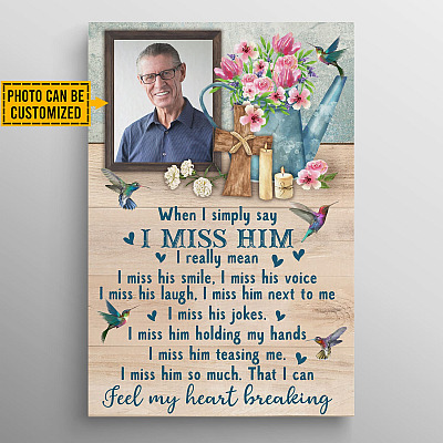Personalized Photo When I Simply Say I Miss Him Husband Memorial Hummingbirds Framed Canvas Prints - Unframed Poster