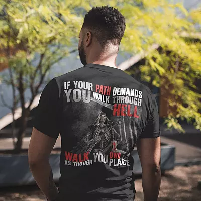 Alternative view of If Your Path Demands You Walk Through Hell Walk As If You Own The Place T-shirt Print On Back