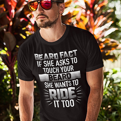 Alternative view of Beard Fact If She Asks To Touch Your Beard She Wants To Ride It Too Funny Beard T-Shirt - Beard Lover Gifts