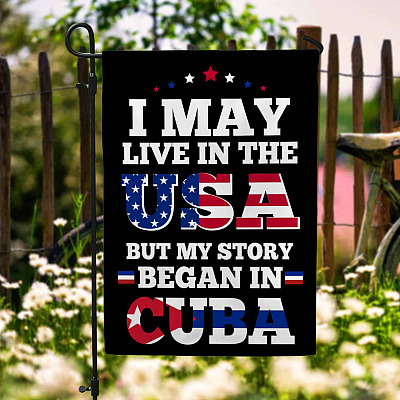 I May Live In The USA But My Story Begin In Cuba American Cuban Flag - SOSCuba Garden Flag - House Flag - Wall Flag