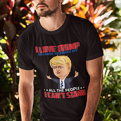Alternative view of I Love Trump Because He Pisses Off All the People I Can't Stand T-Shirt